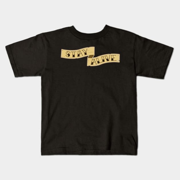 Stay Alive Kids T-Shirt by Oswaldland